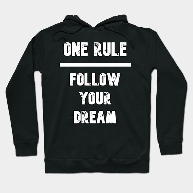 One Rule : Follow Your Dream Hoodie by KemoArt